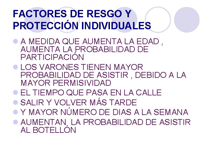 FACTORES DE RESGO Y PROTECCIÓN INDIVIDUALES l A MEDIDA QUE AUMENTA LA EDAD ,