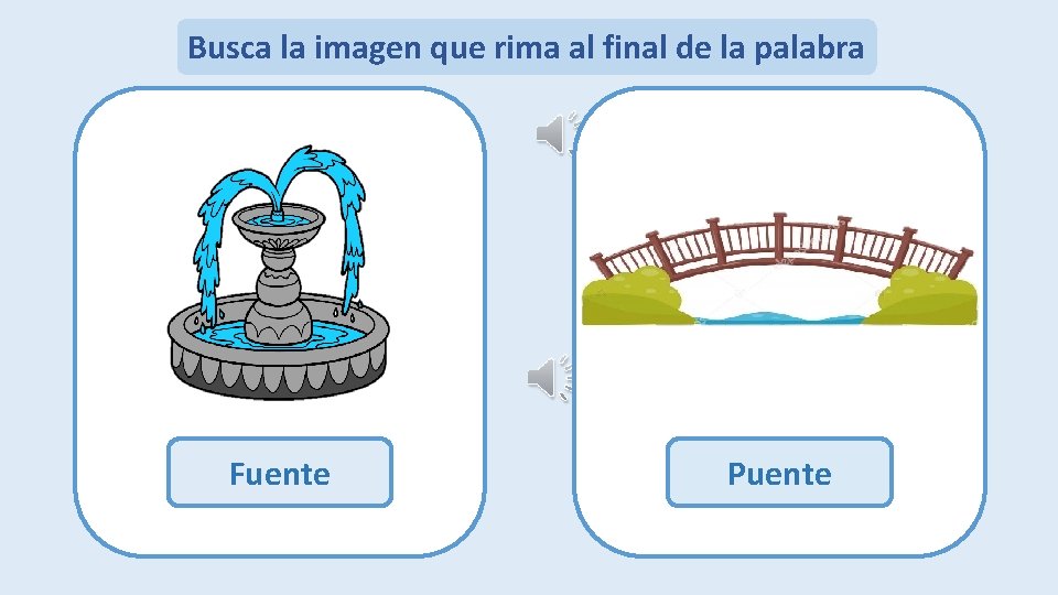 Busca la imagen que rima al final de la palabra Puente Fuente Muela Botiquín