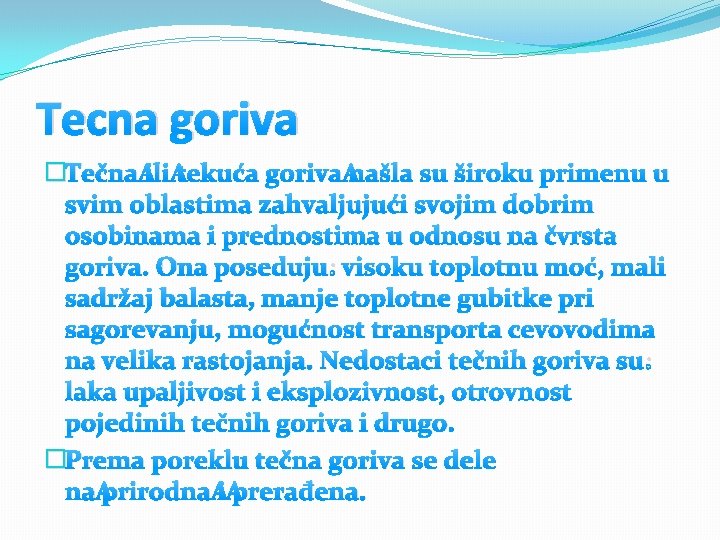 Tecna goriva �Tečna ili tekuća goriva našla su široku primenu u svim oblastima zahvaljujući