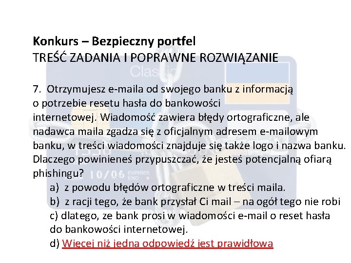 Konkurs – Bezpieczny portfel TREŚĆ ZADANIA I POPRAWNE ROZWIĄZANIE 7. Otrzymujesz e-maila od swojego