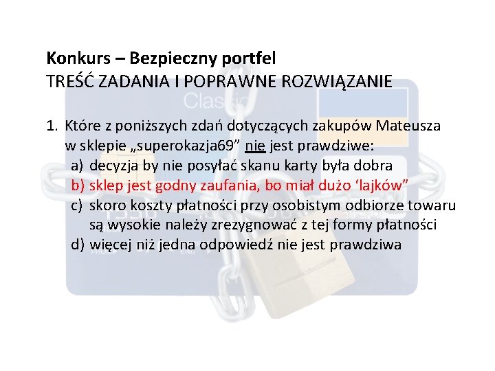 Konkurs – Bezpieczny portfel TREŚĆ ZADANIA I POPRAWNE ROZWIĄZANIE 1. Które z poniższych zdań