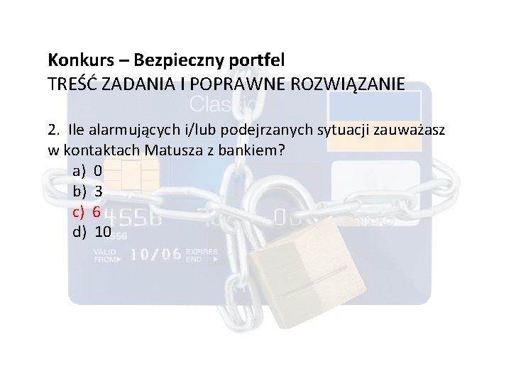 Konkurs – Bezpieczny portfel TREŚĆ ZADANIA I POPRAWNE ROZWIĄZANIE 2. Ile alarmujących i/lub podejrzanych