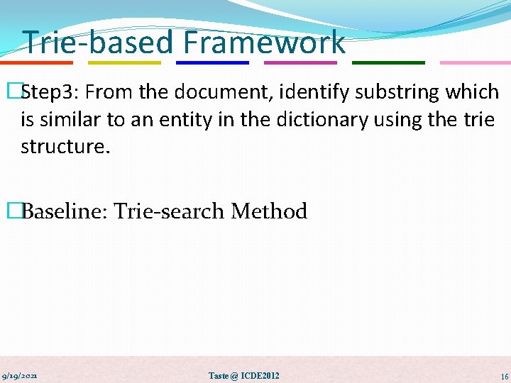 Trie-based Framework �Step 3: From the document, identify substring which is similar to an