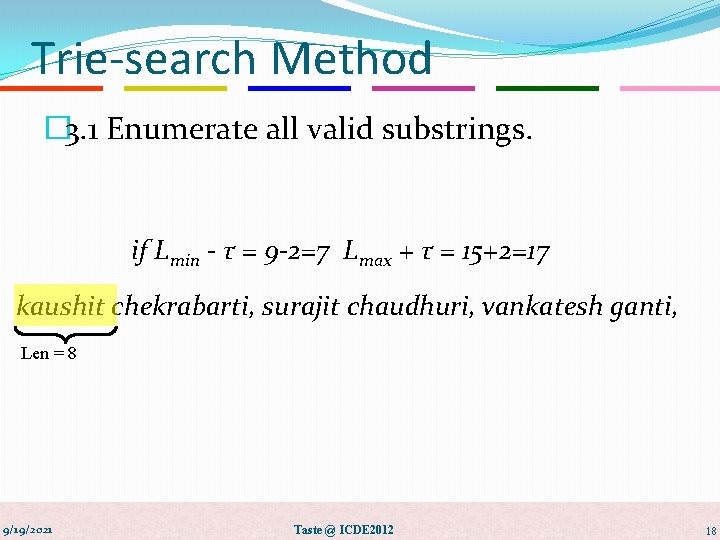Trie-search Method � 3. 1 Enumerate all valid substrings. if Lmin - τ =