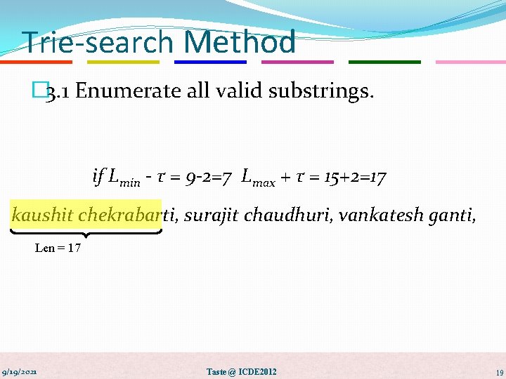 Trie-search Method � 3. 1 Enumerate all valid substrings. if Lmin - τ =