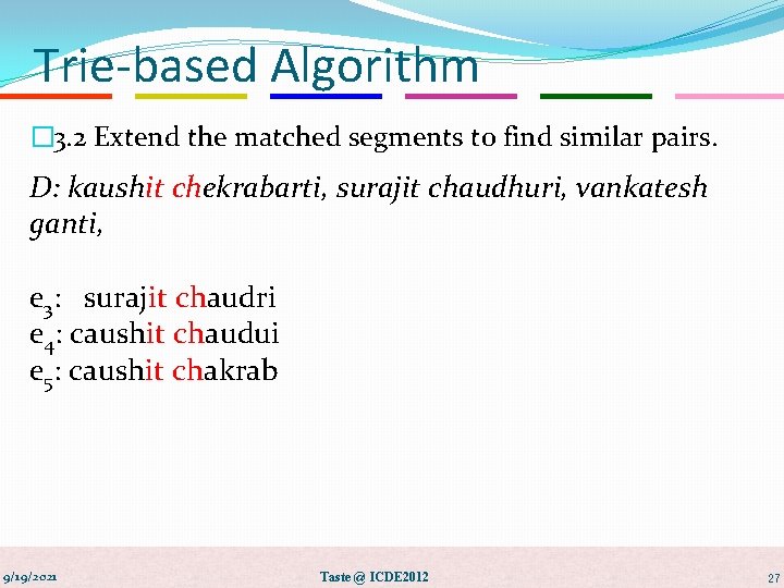 Trie-based Algorithm � 3. 2 Extend the matched segments to find similar pairs. D: