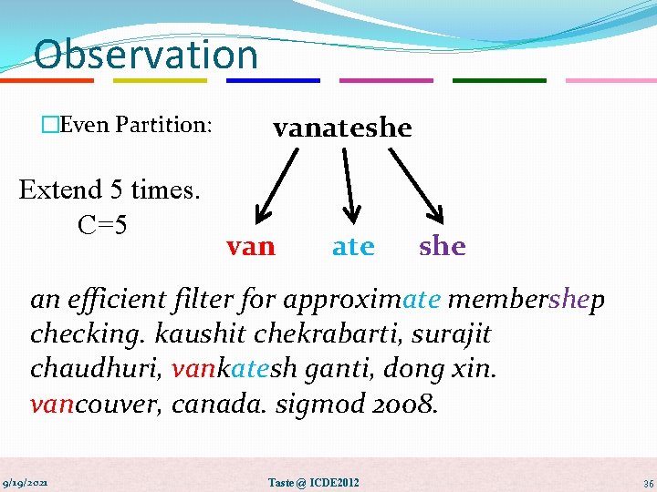 Observation �Even Partition: Extend 5 times. C=5 vanateshe van ate she an efficient filter