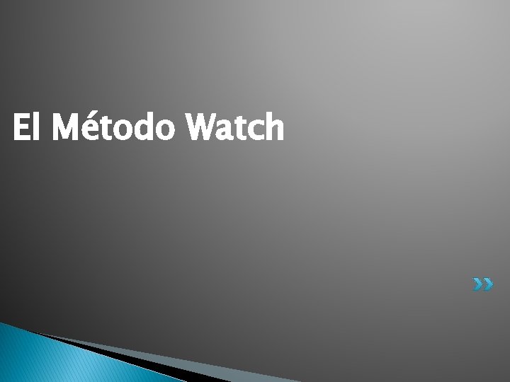 El Método Watch 