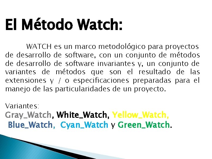 El Método Watch: WATCH es un marco metodológico para proyectos de desarrollo de software,