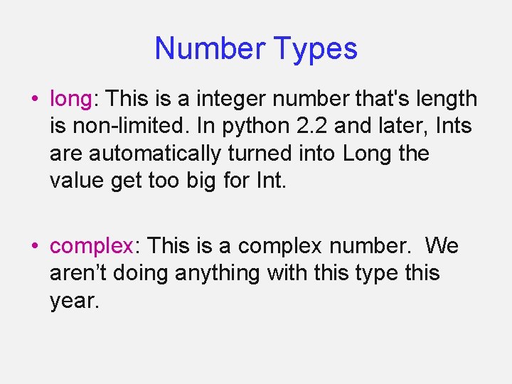 Number Types • long: This is a integer number that's length is non-limited. In