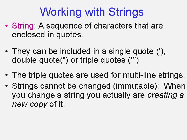 Working with Strings • String: A sequence of characters that are enclosed in quotes.