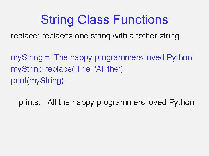 String Class Functions replace: replaces one string with another string my. String = ‘The