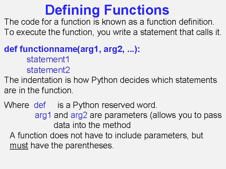 Defining Functions The code for a function is known as a function definition. To