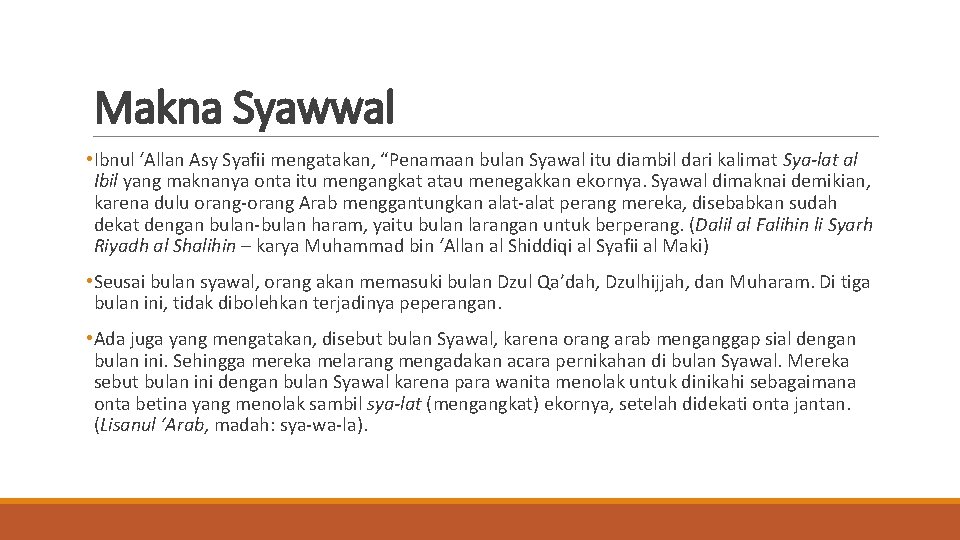Makna Syawwal • Ibnul ‘Allan Asy Syafii mengatakan, “Penamaan bulan Syawal itu diambil dari