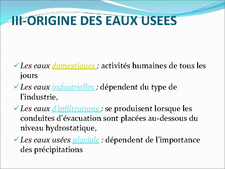 III-ORIGINE DES EAUX USEES ü Les eaux domestiques : activités humaines de tous les