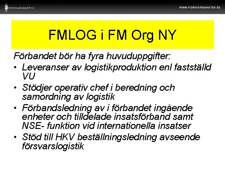 WWW. FORSVARSMAKTEN. SE FMLOG i FM Org NY Förbandet bör ha fyra huvuduppgifter: •