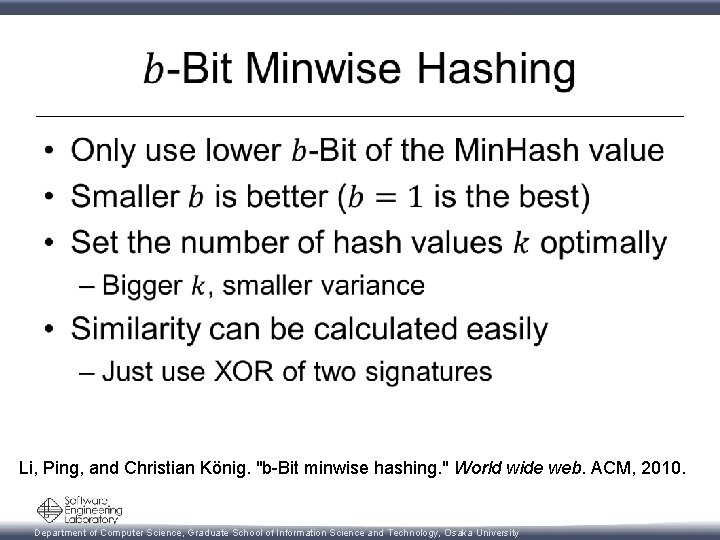  • Li, Ping, and Christian König. "b-Bit minwise hashing. " World wide web.