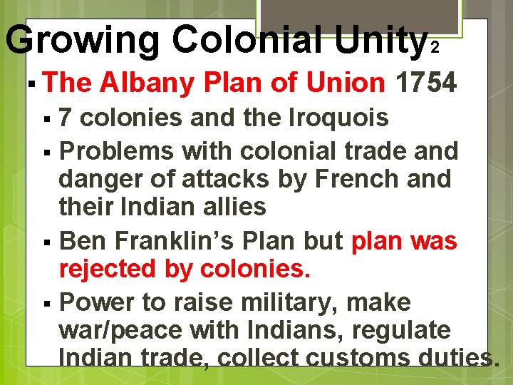 Growing Colonial Unity 2 § The Albany Plan of Union 1754 7 colonies and