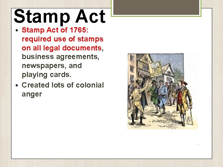 Stamp Act § § Stamp Act of 1765: required use of stamps on all