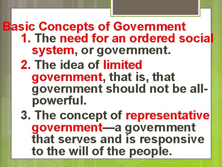 Basic Concepts of Government 1. The need for an ordered social system, or government.