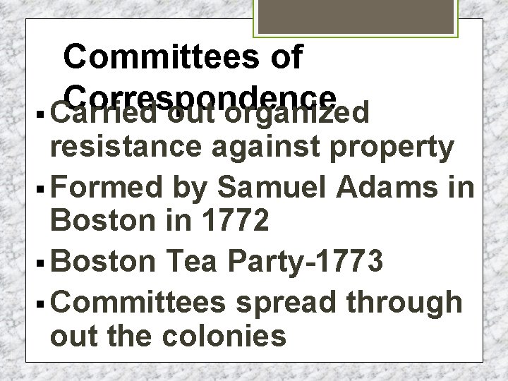 Committees of Correspondence § Carried out organized resistance against property § Formed by Samuel