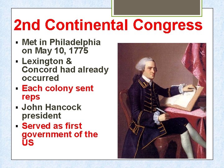 2 nd Continental Congress § § § Met in Philadelphia on May 10, 1775