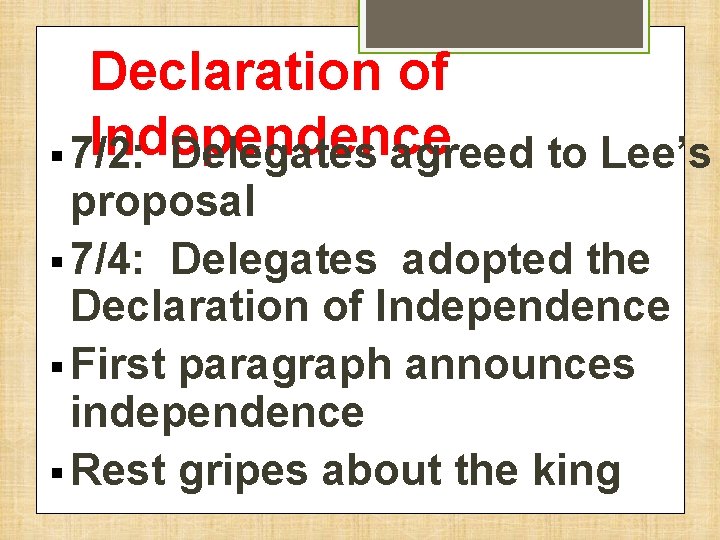 Declaration of Independence § 7/2: Delegates agreed to Lee’s proposal § 7/4: Delegates adopted