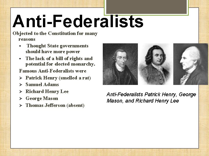 Anti-Federalists Objected to the Constitution for many reasons § Thought State governments should have