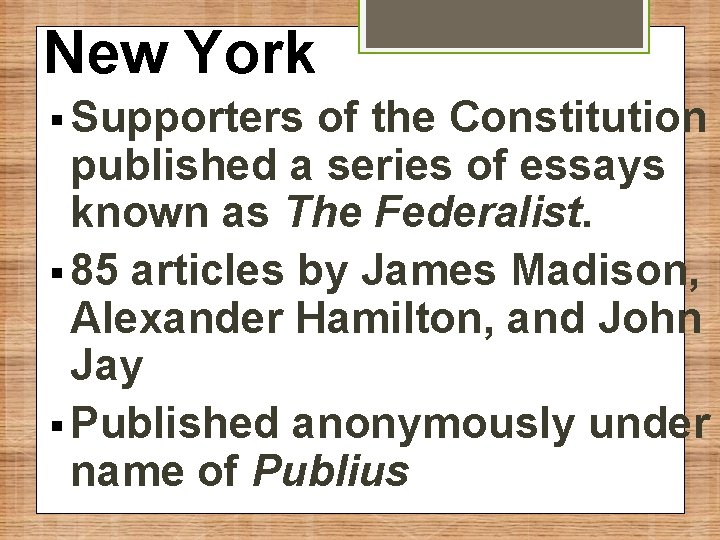 New York § Supporters of the Constitution published a series of essays known as
