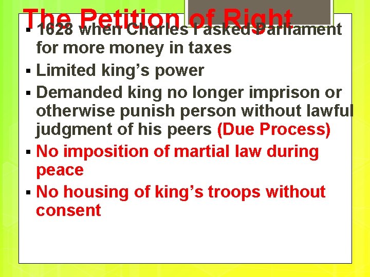 The Petition Right § 1628 when Charlesof I asked Parliament § § for more