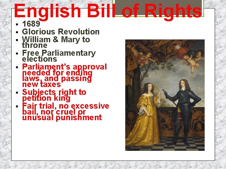 English Bill of Rights § § § § 1689 Glorious Revolution William & Mary
