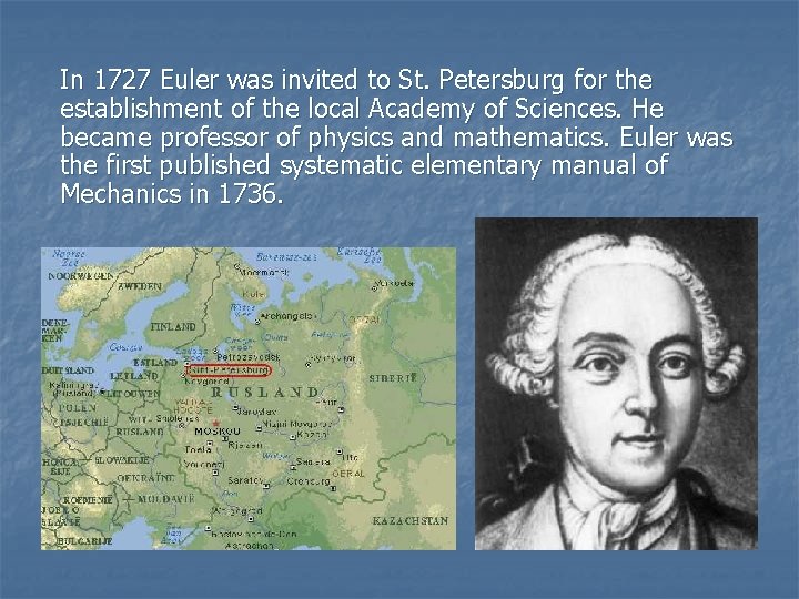 In 1727 Euler was invited to St. Petersburg for the establishment of the local