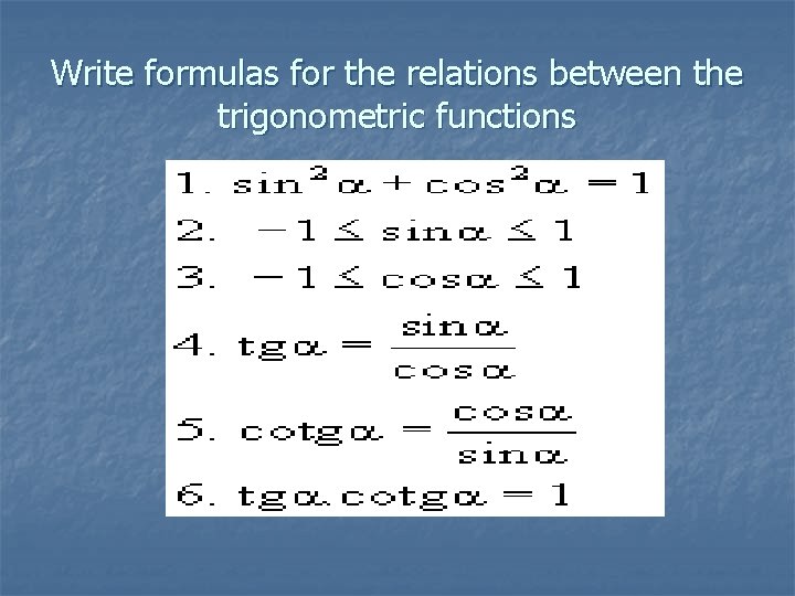 Write formulas for the relations between the trigonometric functions 