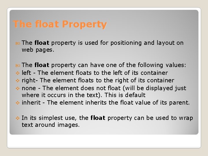 The float Property The float property is used for positioning and layout on web