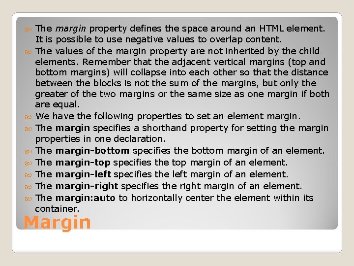  The margin property defines the space around an HTML element. It is possible