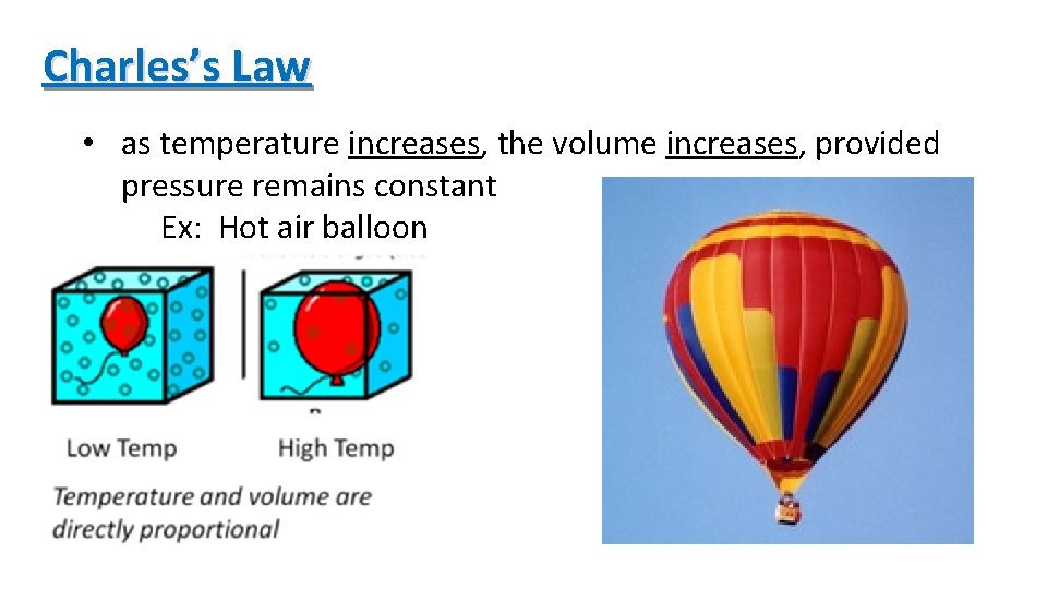 Charles’s Law • as temperature increases, the volume increases, provided pressure remains constant Ex: