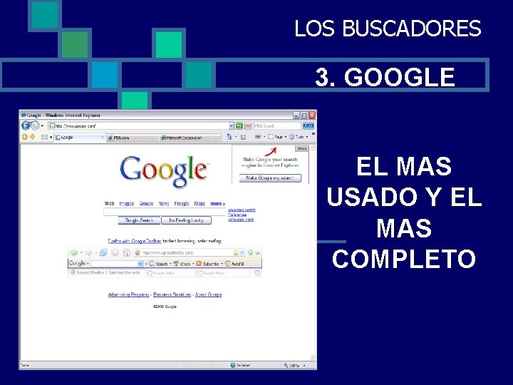 LOS BUSCADORES 3. GOOGLE EL MAS USADO Y EL MAS COMPLETO 