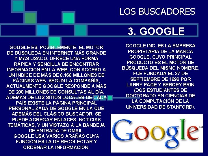 LOS BUSCADORES 3. GOOGLE ES, POSIBLEMENTE, EL MOTOR DE BÚSQUEDA EN INTERNET MÁS GRANDE