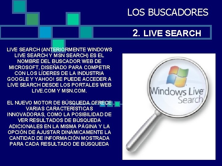 LOS BUSCADORES 2. LIVE SEARCH (ANTERIORMENTE WINDOWS LIVE SEARCH Y MSN SEARCH) ES EL