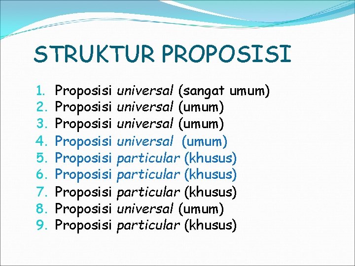 STRUKTUR PROPOSISI 1. 2. 3. 4. 5. 6. 7. 8. 9. Proposisi Proposisi Proposisi