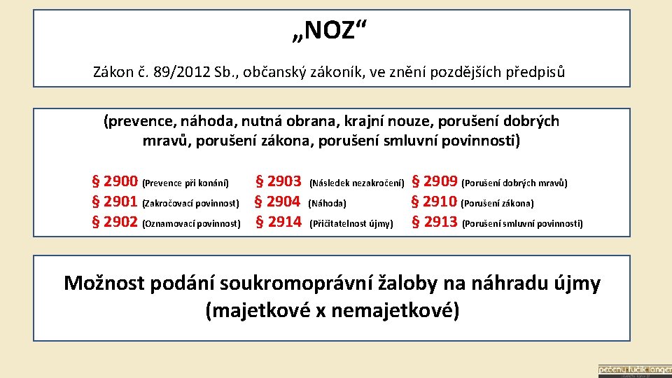 „NOZ“ Zákon č. 89/2012 Sb. , občanský zákoník, ve znění pozdějších předpisů (prevence, náhoda,