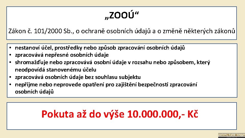 „ZOOÚ“ Zákon č. 101/2000 Sb. , o ochraně osobních údajů a o změně některých