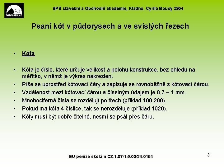 SPŠ stavební a Obchodní akademie, Kladno, Cyrila Boudy 2954 Psaní kót v půdorysech a