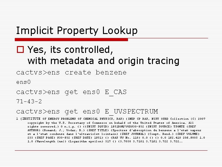 Implicit Property Lookup o Yes, its controlled, with metadata and origin tracing cactvs>ens create