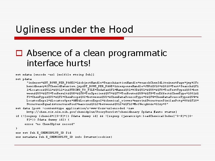 Ugliness under the Hood o Absence of a clean programmatic interface hurts! set mdata