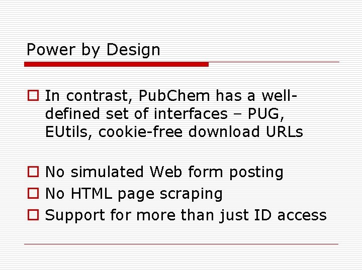 Power by Design o In contrast, Pub. Chem has a welldefined set of interfaces