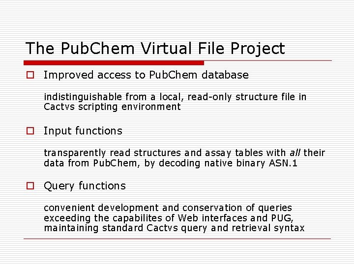 The Pub. Chem Virtual File Project o Improved access to Pub. Chem database indistinguishable
