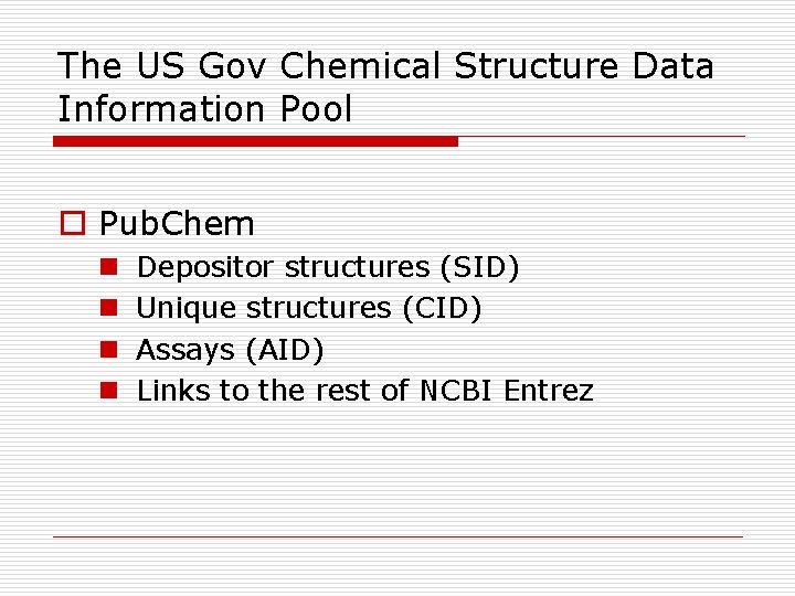 The US Gov Chemical Structure Data Information Pool o Pub. Chem n n Depositor