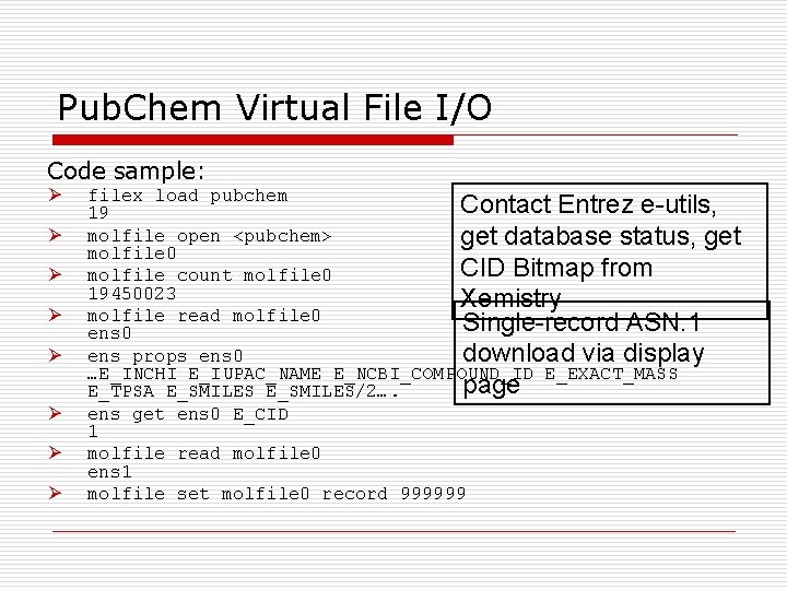 Pub. Chem Virtual File I/O Code sample: Ø Ø Ø Ø filex load pubchem