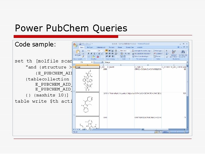 Power Pub. Chem Queries Code sample: set th [molfile scan <pubchem>  "and {structure